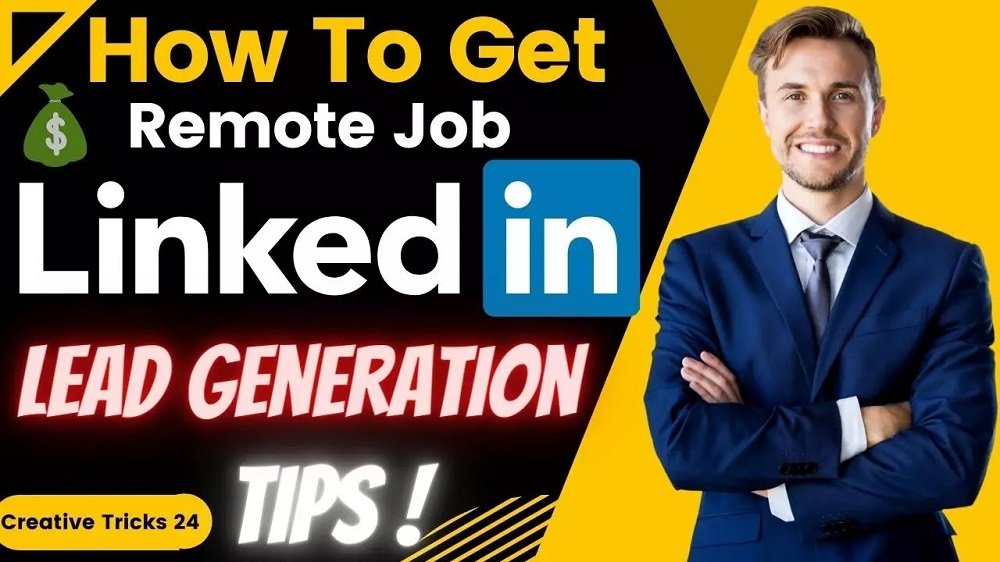 How To Get LinkedIn Remote Job LinkedIn Lead Generation Creativetricks